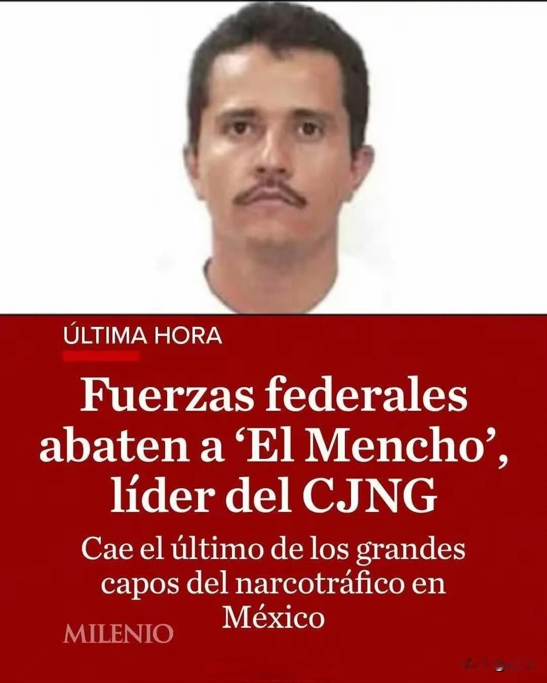 墨西哥军方在美国施压下仓促行动，击毙CJNG贩毒集团老大塞万提斯，直接引爆全国级