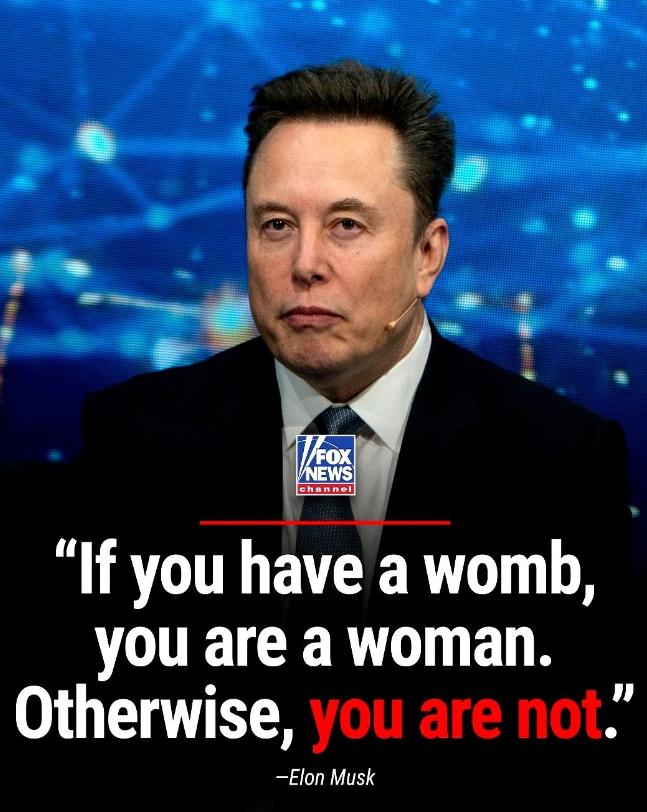 马斯克，地球上最有钱的男人，发了条推特 他说：有子宫的才是女人，没有的，就不