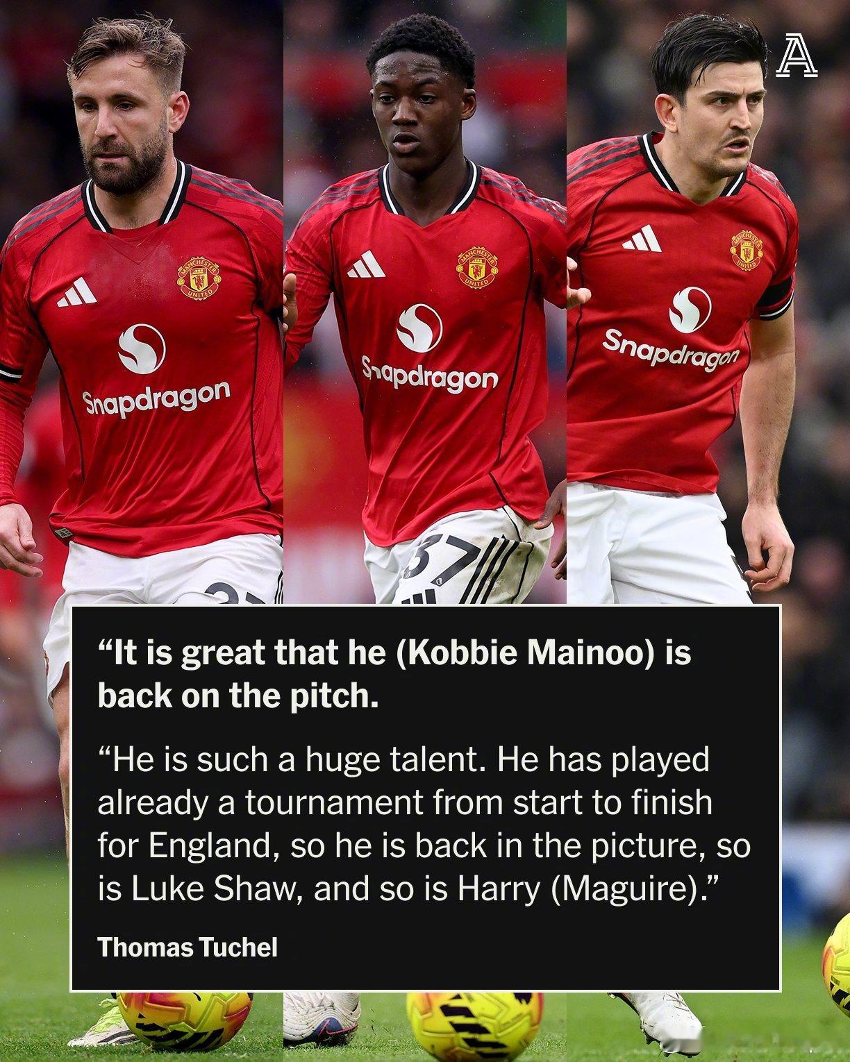 图赫尔日前接受采访时表示，马奎尔、卢克肖、科比梅努再次成为英格兰大名单的有力争夺