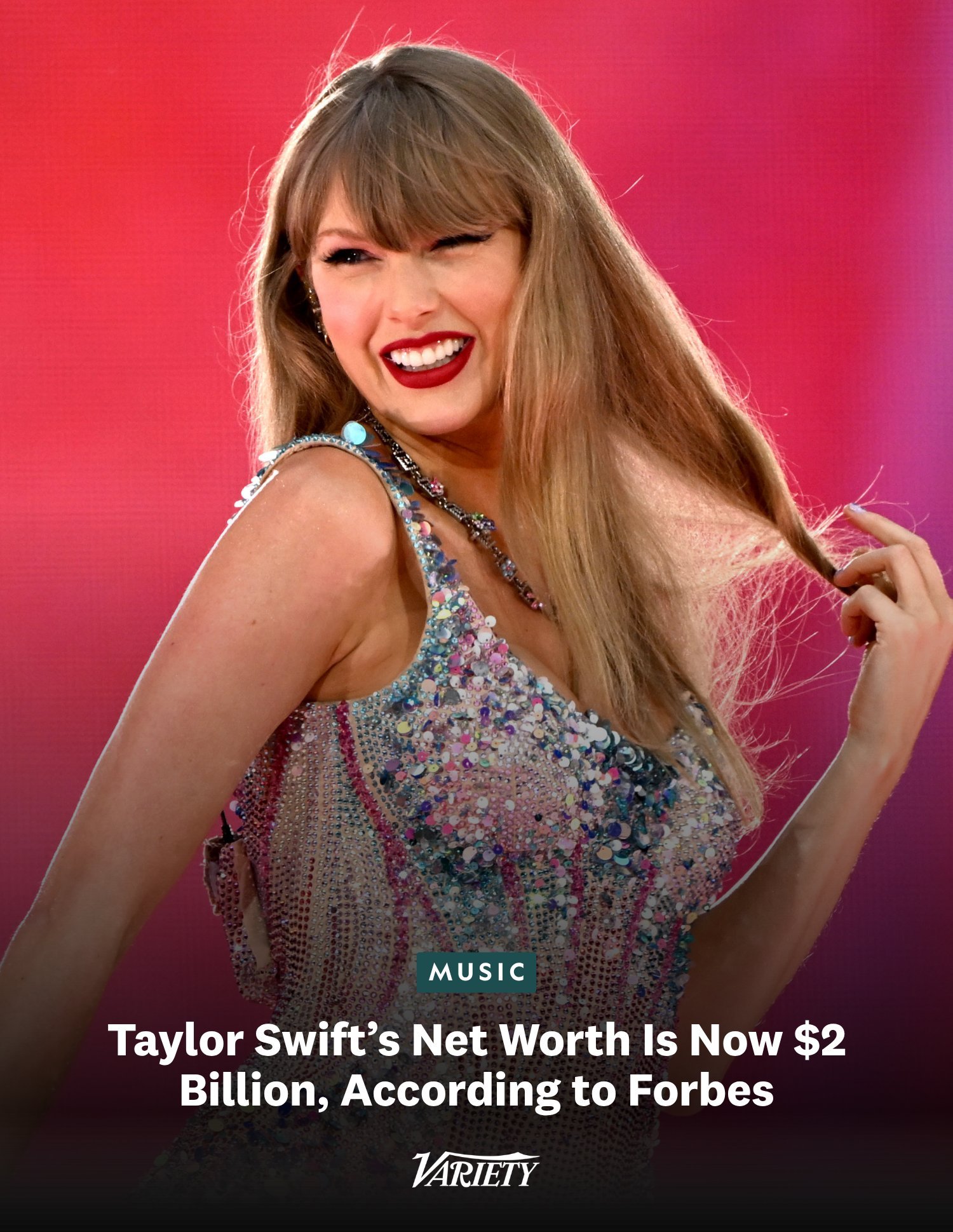 据《福布斯》报道，泰勒·斯威夫特的净资产已达到20亿美元。她现是历史上最富有的女