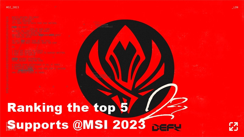 外媒发布2023MSI辅助选手TOP5排名:ON榜上有名,<em>Keria</em>再夺第一!