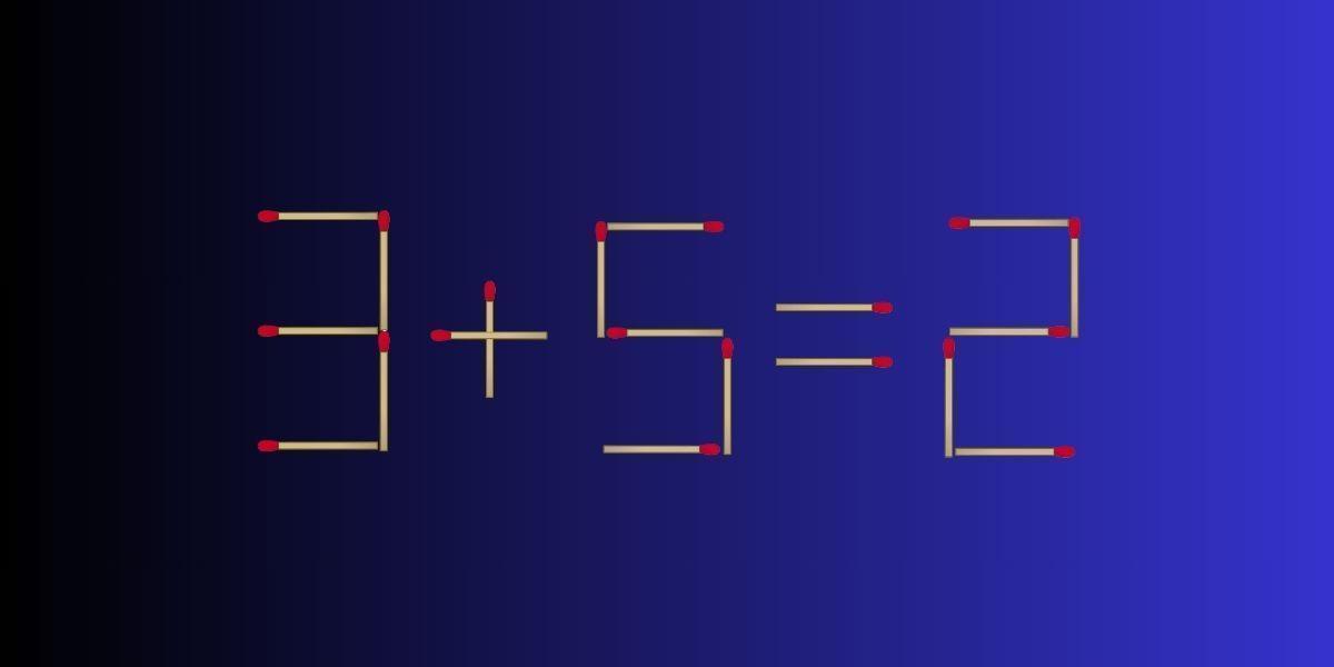烧脑火柴挑战！看这“3+5=2”，显然不成立。现在规则是移动3根火