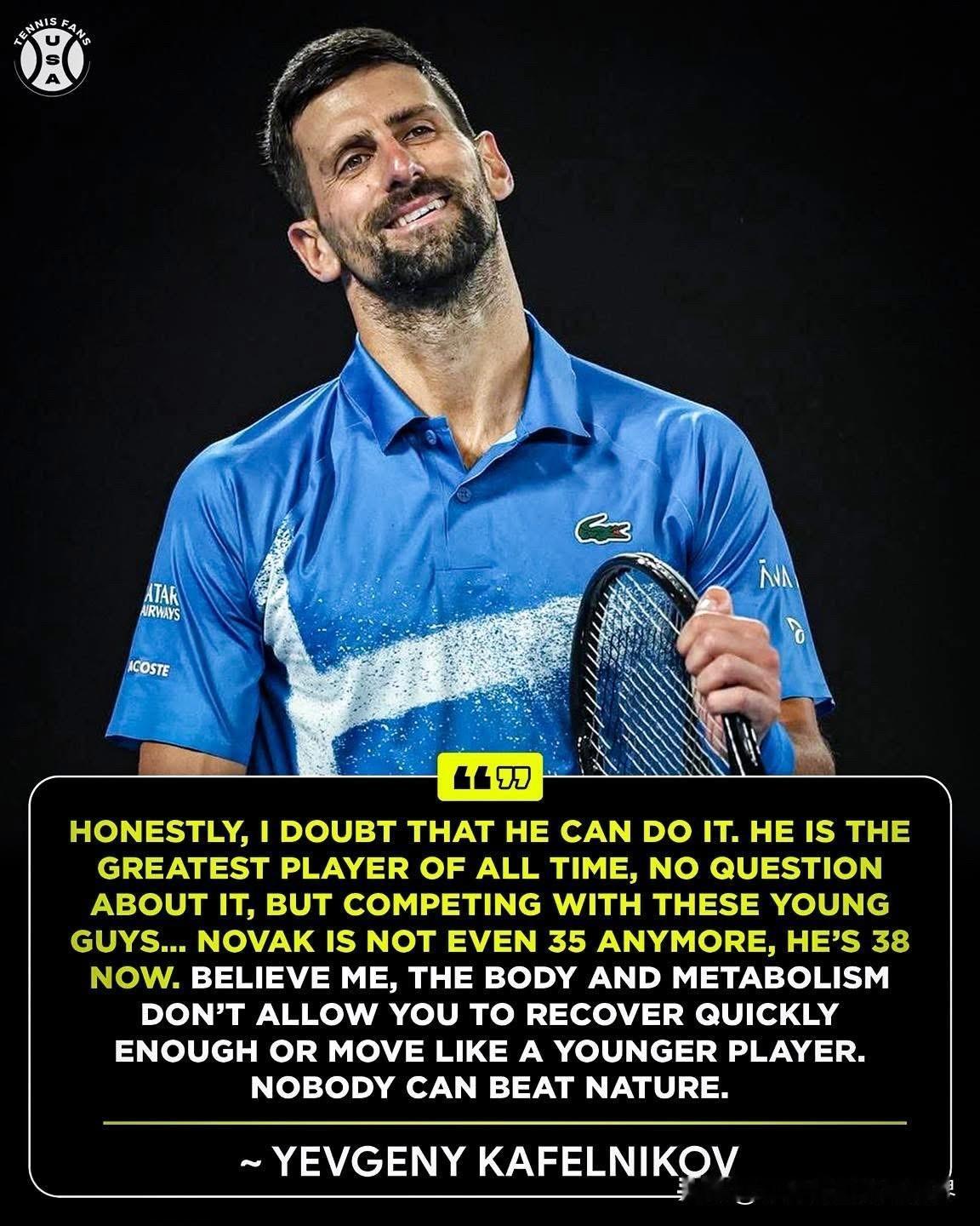 时间不等人，卡费尔尼科夫谈38岁的德约科维奇：“说实话，我怀疑他能不能做到。他是