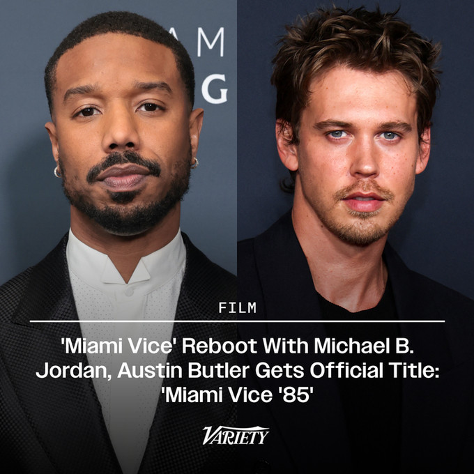 迈克尔·B·乔丹与奥斯汀·巴特勒主演的《迈阿密风云》翻拍电影正式确定片名为《迈阿