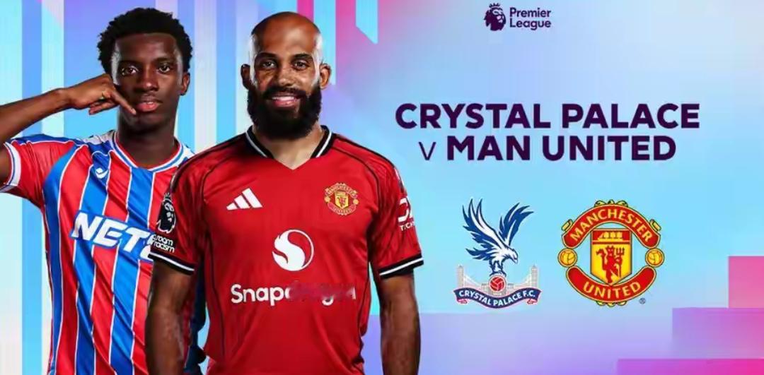 英超卡位战一触即发！水晶宫主场誓擒曼联，中上游格局今夜改写