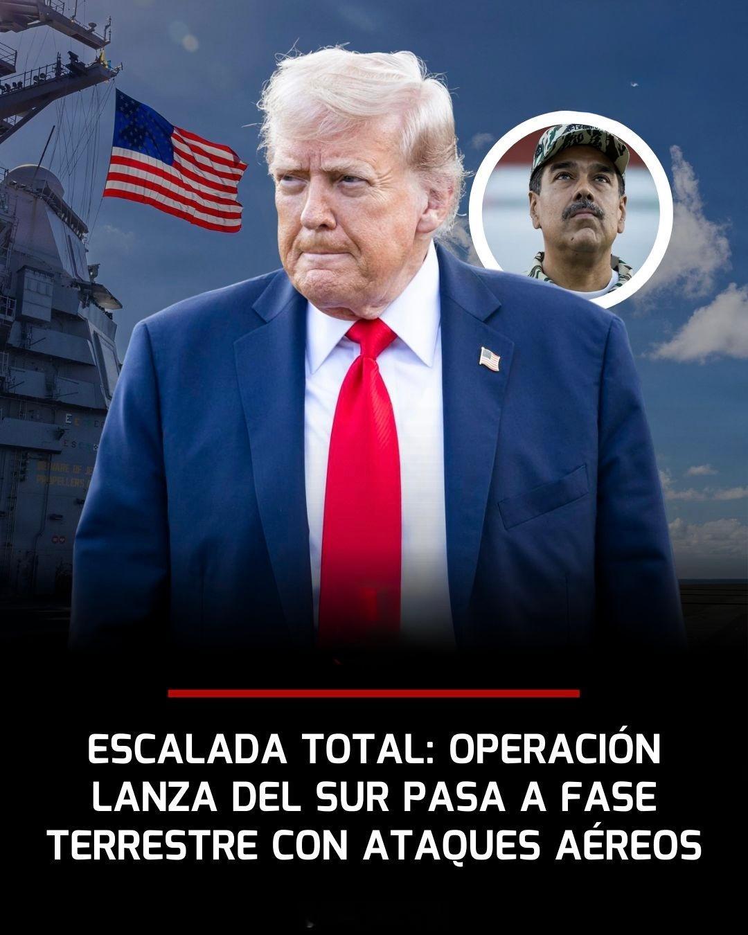 唐纳德·特朗普总统本周五宣布，打击委内瑞拉毒品走私的行动进入新阶段：地面轰炸即将