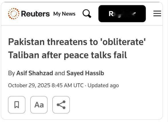 【谈判破裂后，巴基斯坦威胁要“将塔利班从地球上抹去”。】在与阿富汗于伊斯坦布尔举
