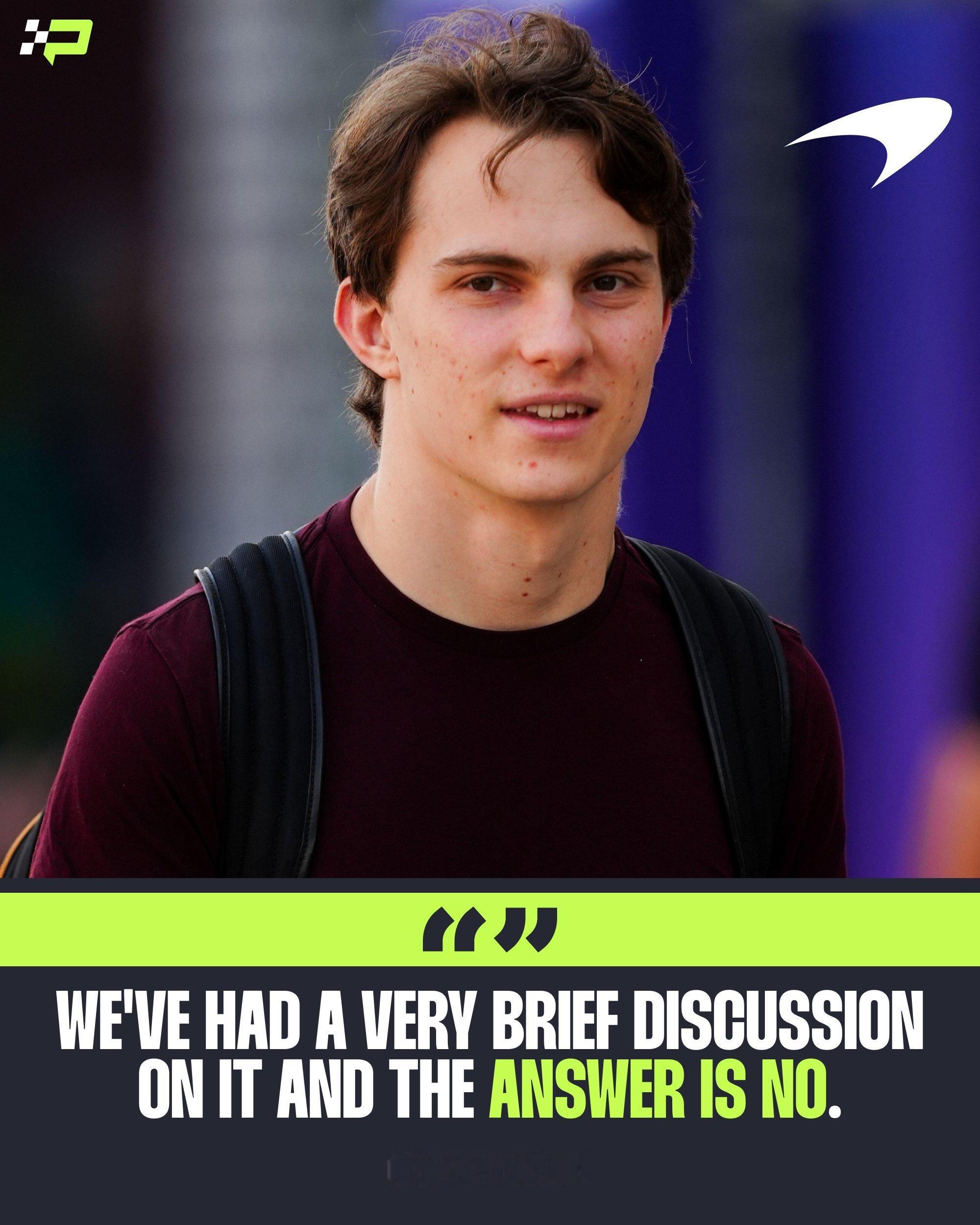 皮亚斯特里被问及本周是否将充当诺里斯的副手时给出了否定的答案：“我们进行了一个很