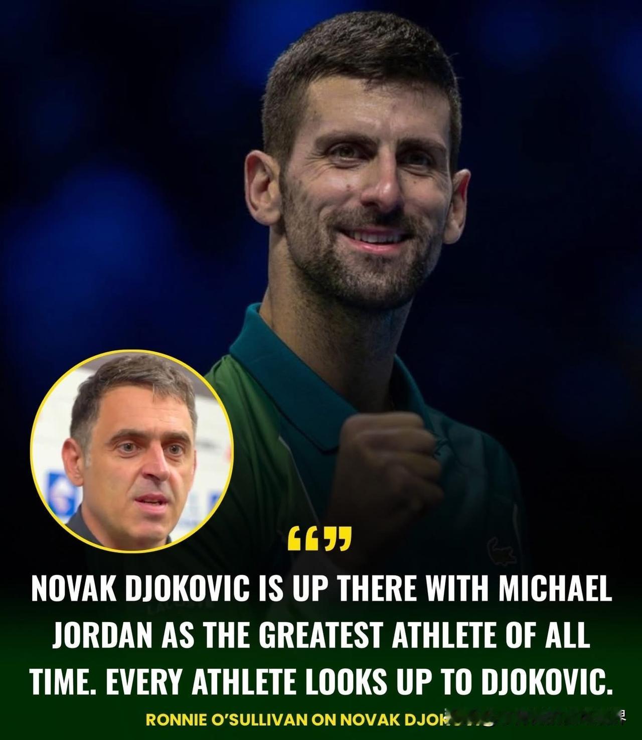 罗尼·奥沙利文将德约科维奇列入最伟大的行列！奥沙利文毫不犹豫地谈到伟大之处：