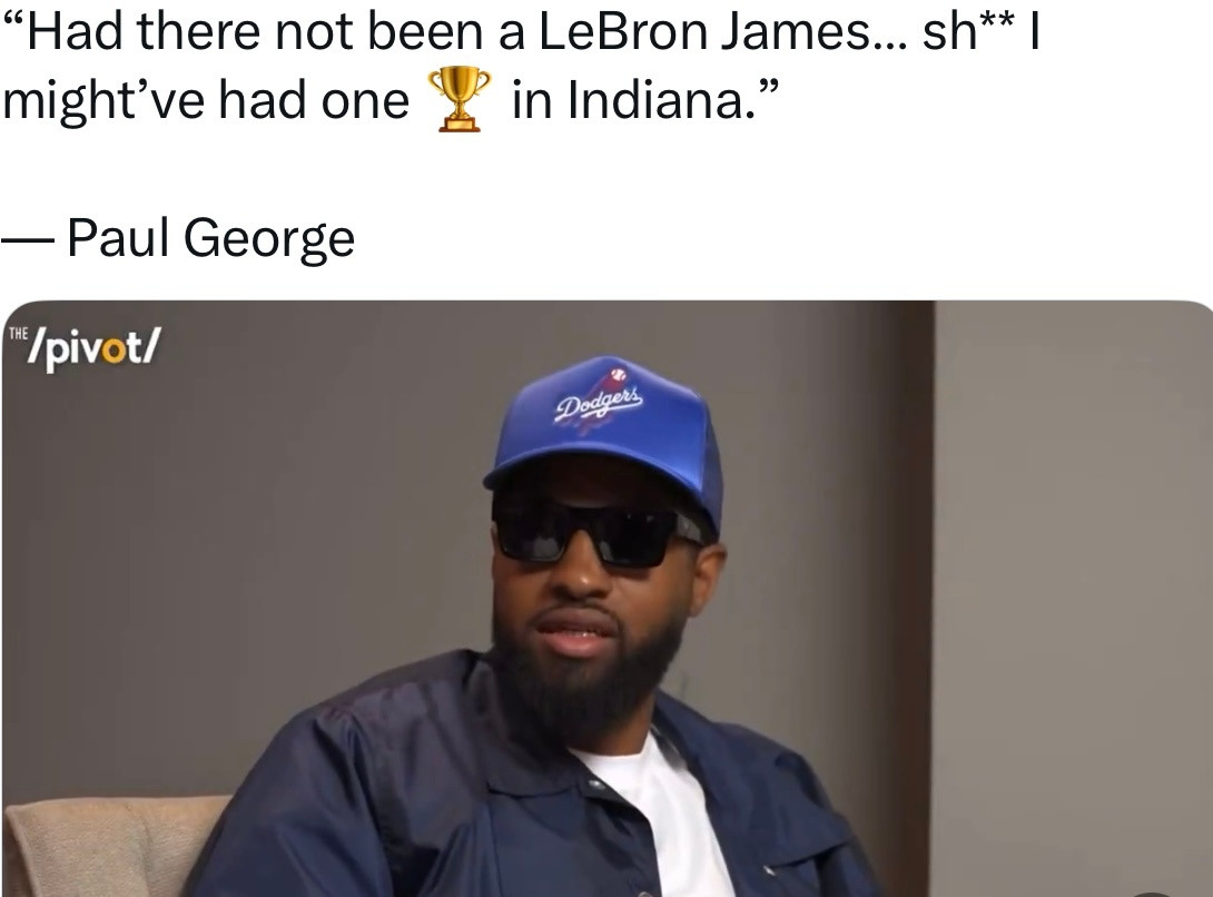 保罗乔治：“我一直都在想一件事，如果没有勒布朗-詹姆斯，我特么在步行者是能拿到一