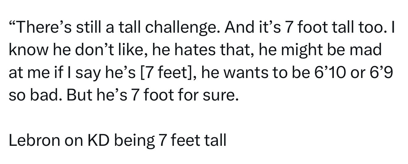 詹姆斯谈到杜兰特有7英尺高（2.13米）时表示：“挑战依然巨大，而且那家伙也足足