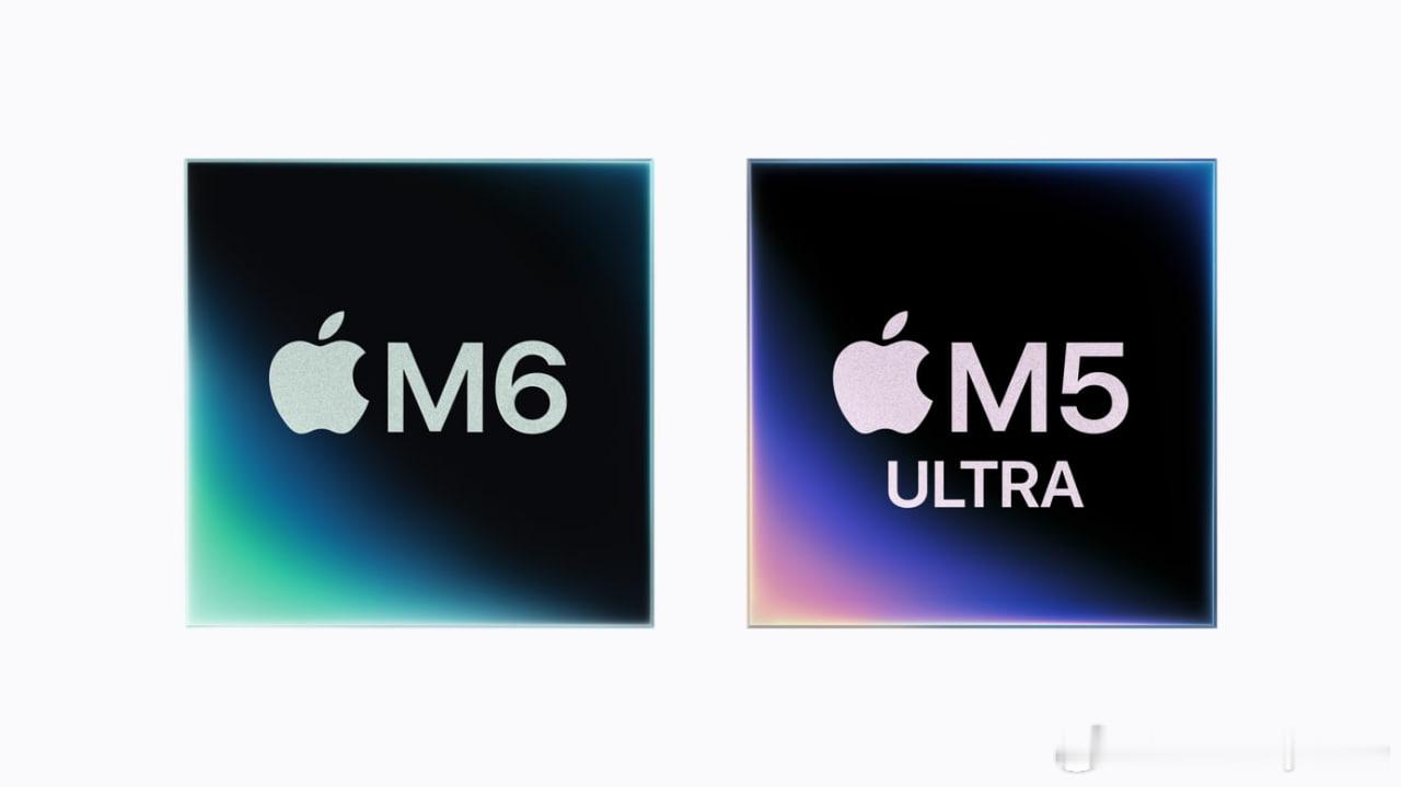 苹果发布M6和M5Ultra芯片M6，首发2nm-12核CPU（2+4+6）-12核GPU带Neur