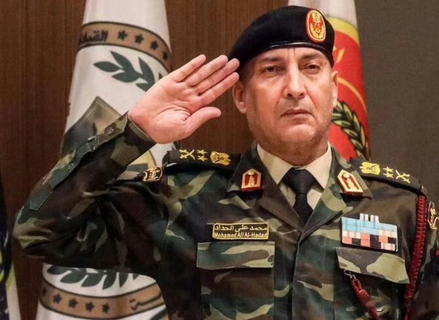 利比亚武装部队参谋总长穆罕默德·哈达德（MohamedAl-Haddad）在结