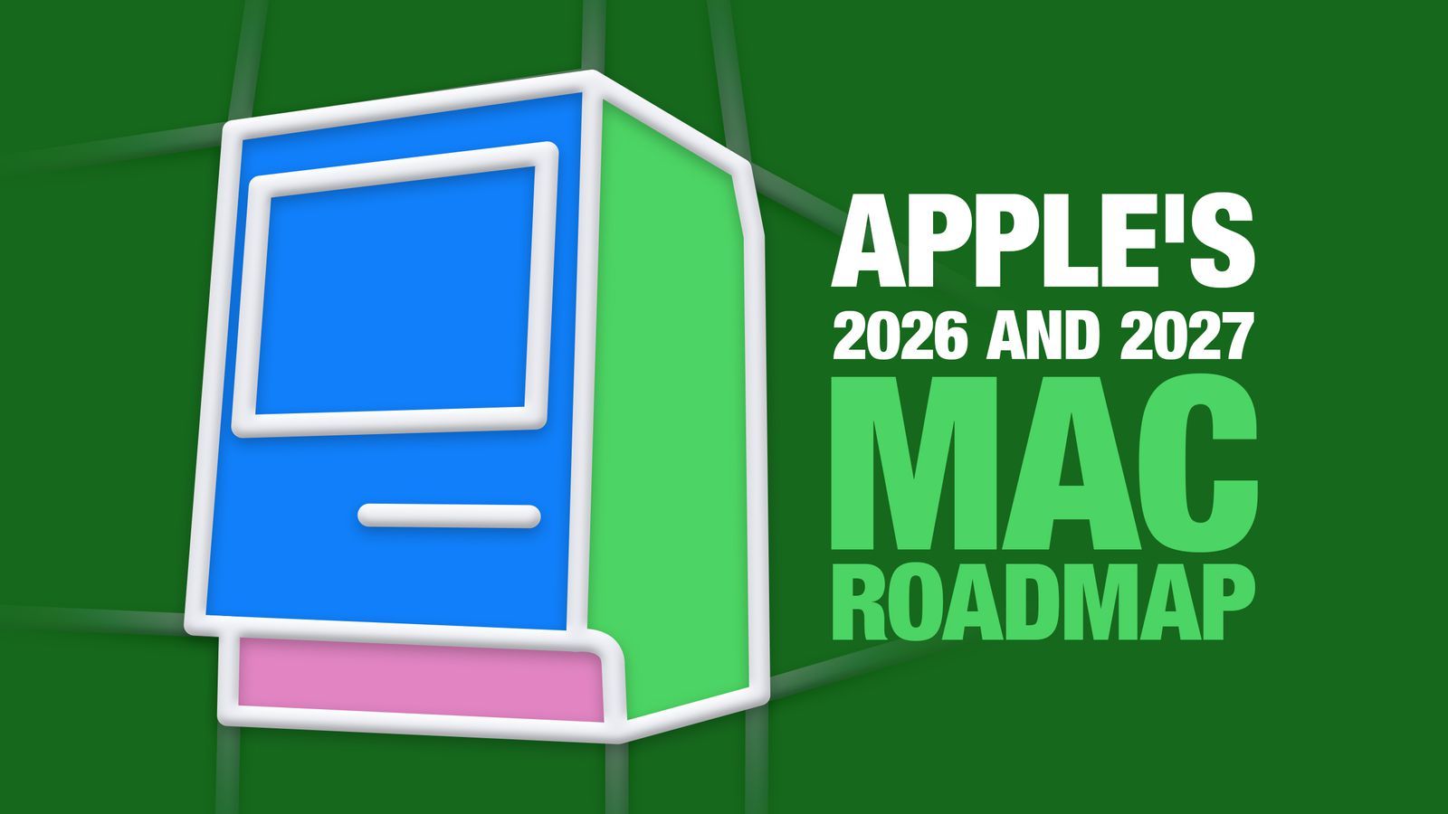 【2026 年和 2027 年 Mac 产品路线图：所有机型及发布时间...