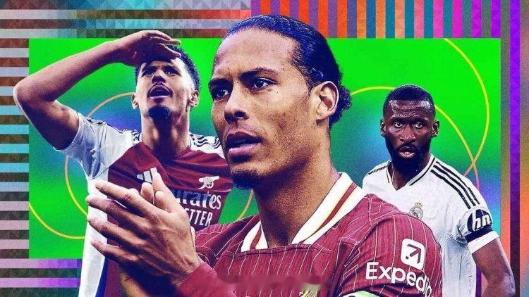 ESPN评选24/25赛季10大中后卫：1.范迪克利物浦/荷兰33岁2.萨利