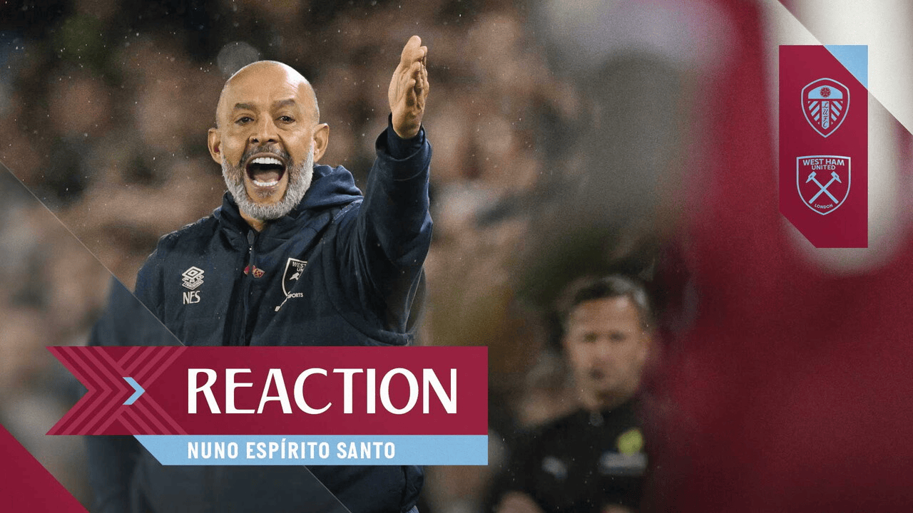 努诺: 我一直赞扬击败我们的对手, 但西汉姆现在是自食恶果