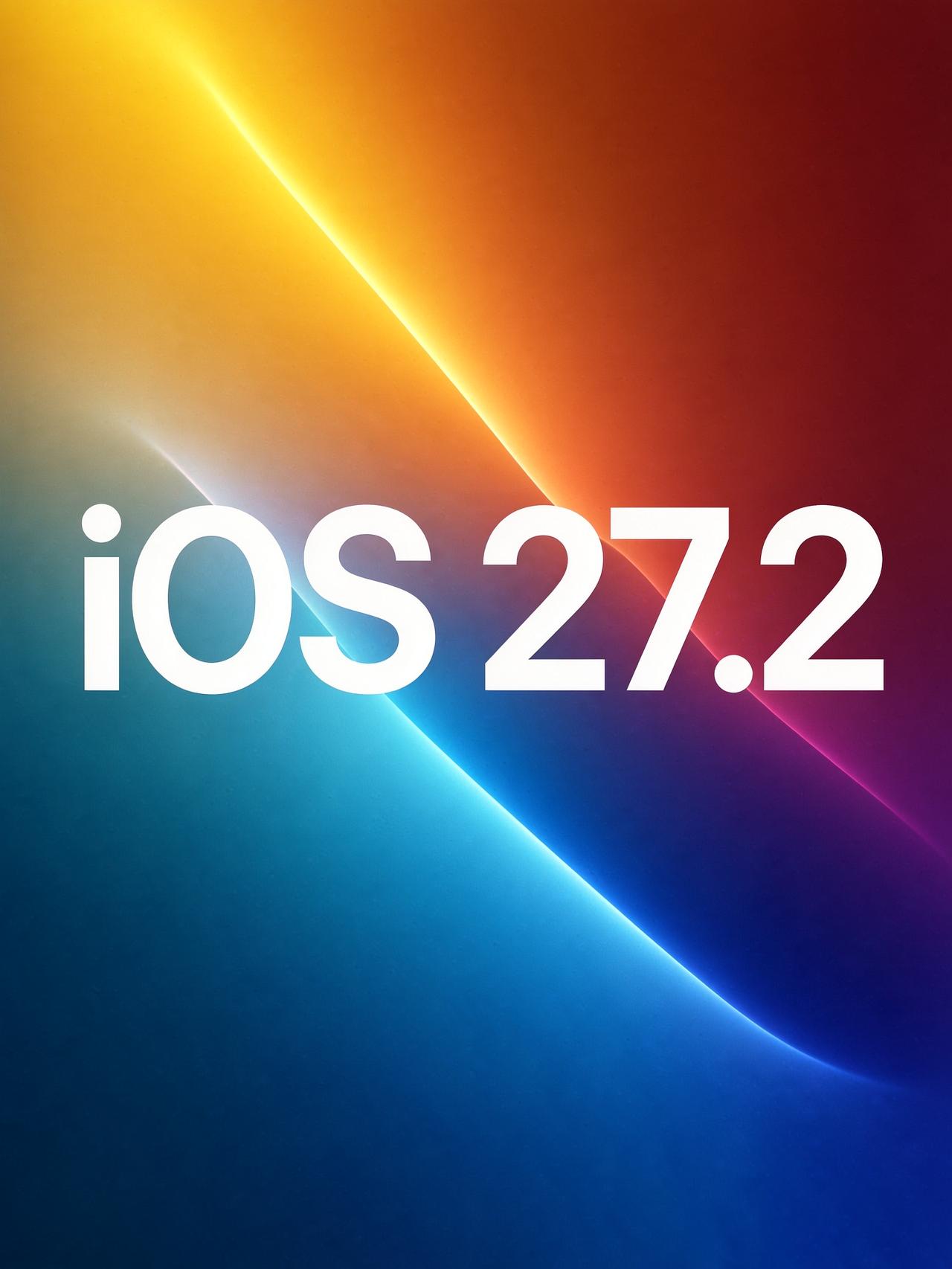🍎iOS27.2Beta4来了！普通iPhone跳过27.1？10月1
