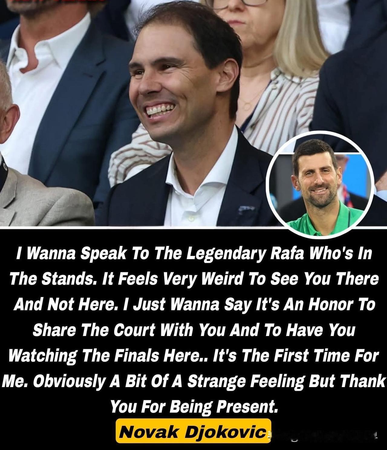 德约科维奇在澳网决赛输给阿尔卡拉斯后对看台上的纳达尔深情告白。德约科维奇说：