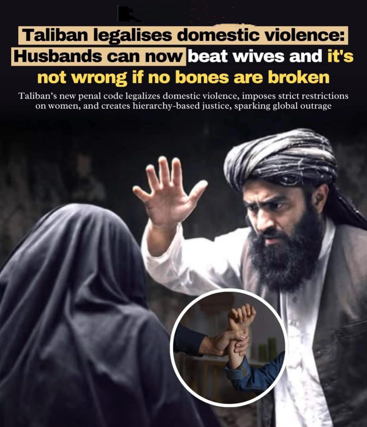 阿富汗塔利班那边，出了一部新刑法典，里面白纸黑字写着：丈夫可以打老婆，只要不打骨