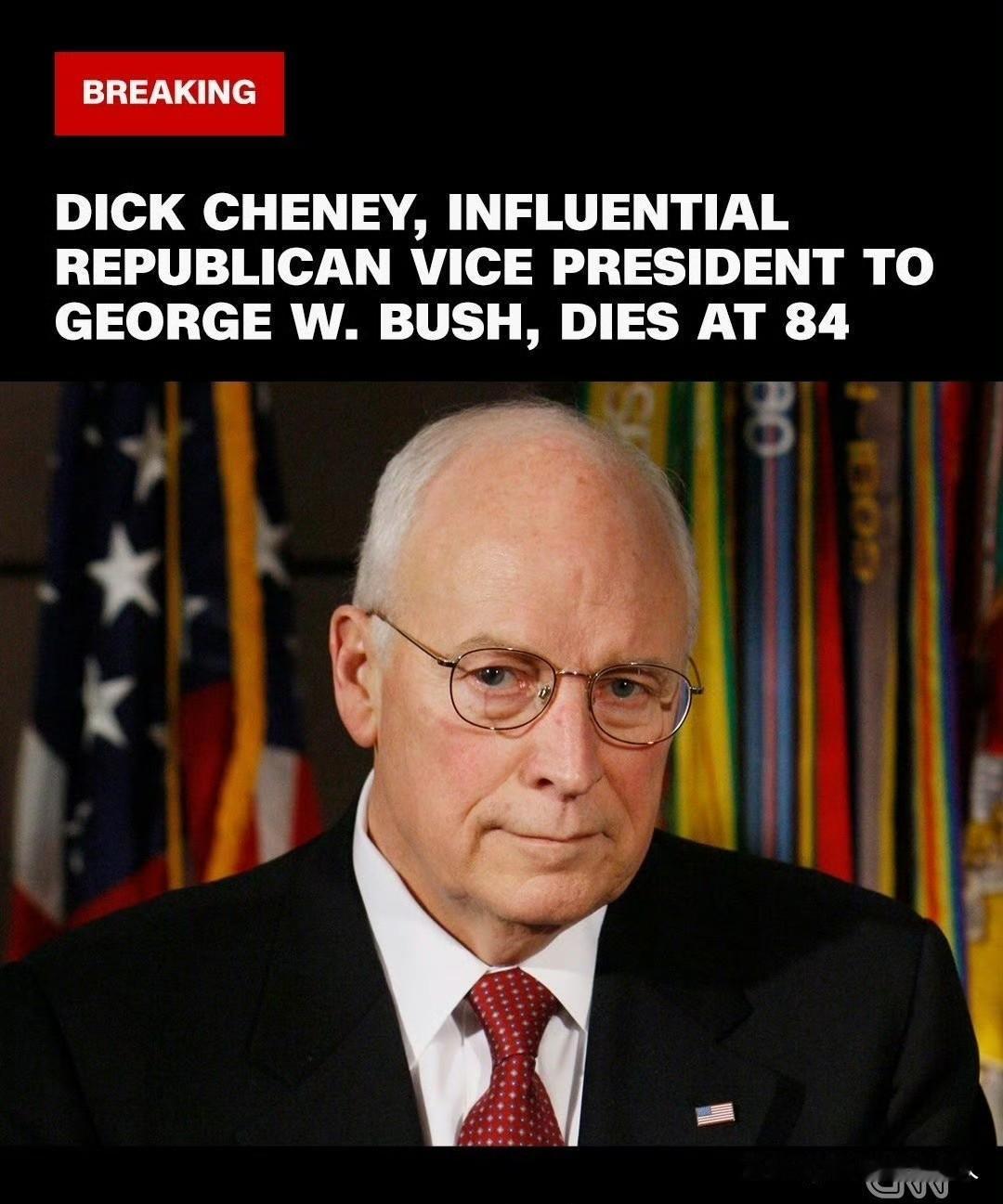 切尼，死了！据报道，是因肺炎及心血管疾病去世，84岁。​​​其实，这个人活着