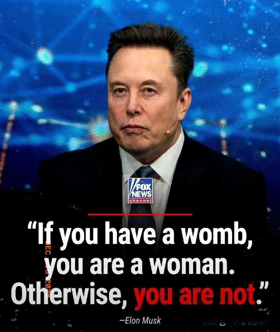马斯克又在推特上发声了，这次发声内容有点儿意思，他说“有子宫的才是女人，没有的就