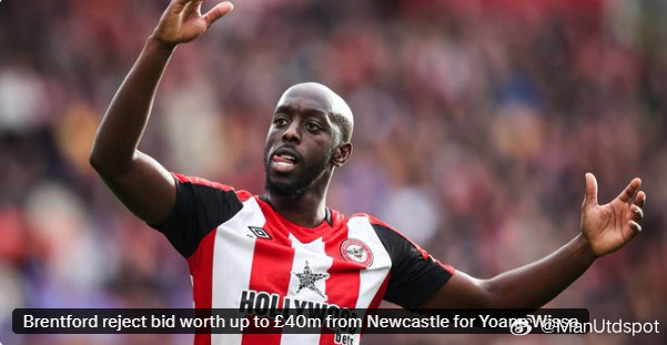 DO：布伦特福德拒绝了纽卡对维萨的报价。纽卡报价为3500万英镑+500万英镑浮