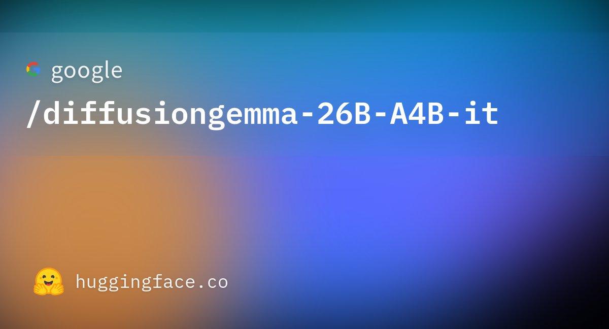 谷歌DeepMind推出实验性开源扩散文本生成模型DiffusionGemma，