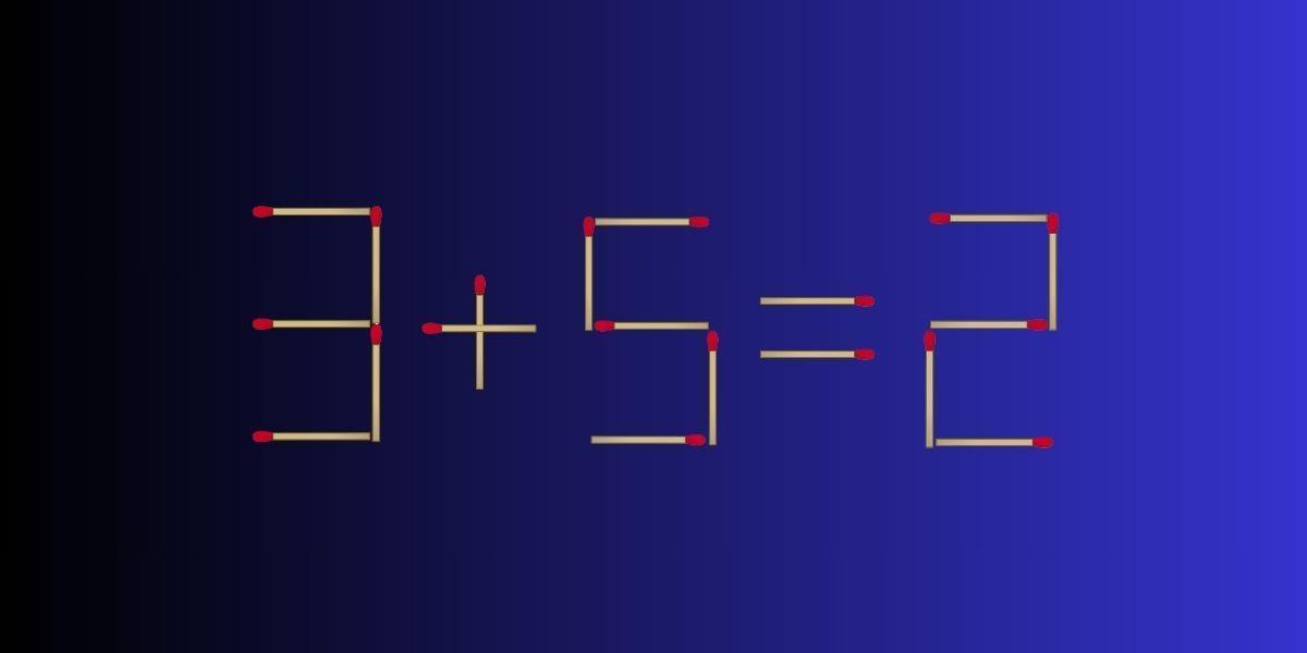 烧脑火柴挑战！看这“3+5=2”，显然不成立。现在规则是移动3根火