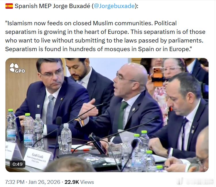 西班牙籍欧洲议会议员豪尔赫·布克萨德表示：“伊斯兰主义如今依托于封闭的穆斯林社