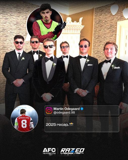 哈弗茨在厄德高的2025年回顾帖子中被发现，是厄德高的伴郎之一，关系可真好啊英