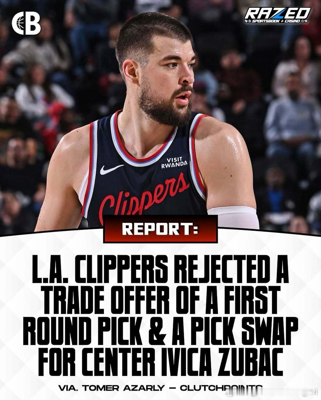 据TomerAzarly报道，洛杉矶快船已拒绝某NBA球队针对中锋伊维察·祖巴