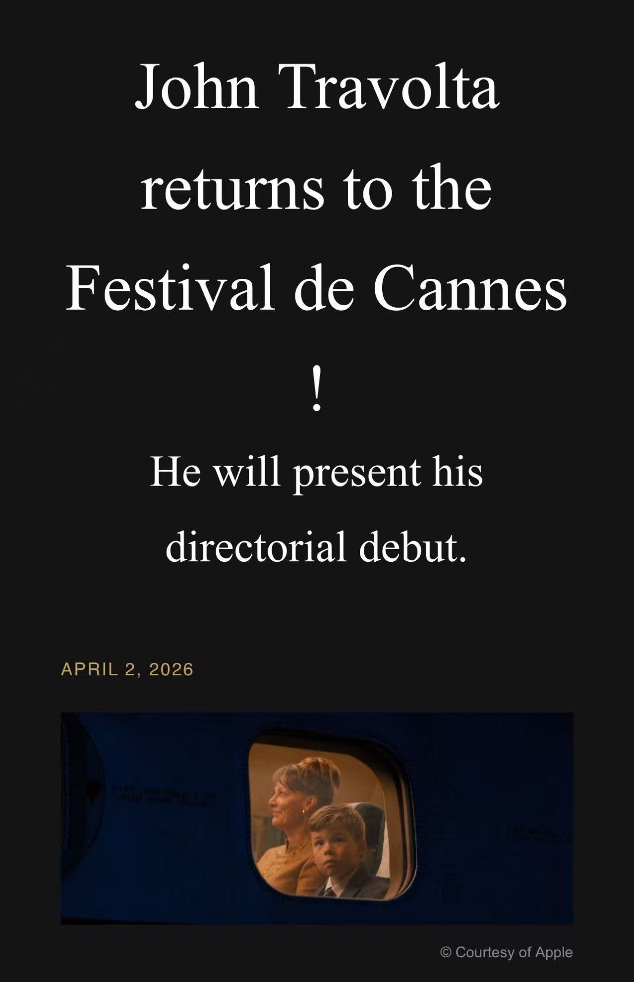 第79届戛纳电影节宣布由《低俗小说》男主角、演员约翰·特拉沃尔塔执导的首部剧情片