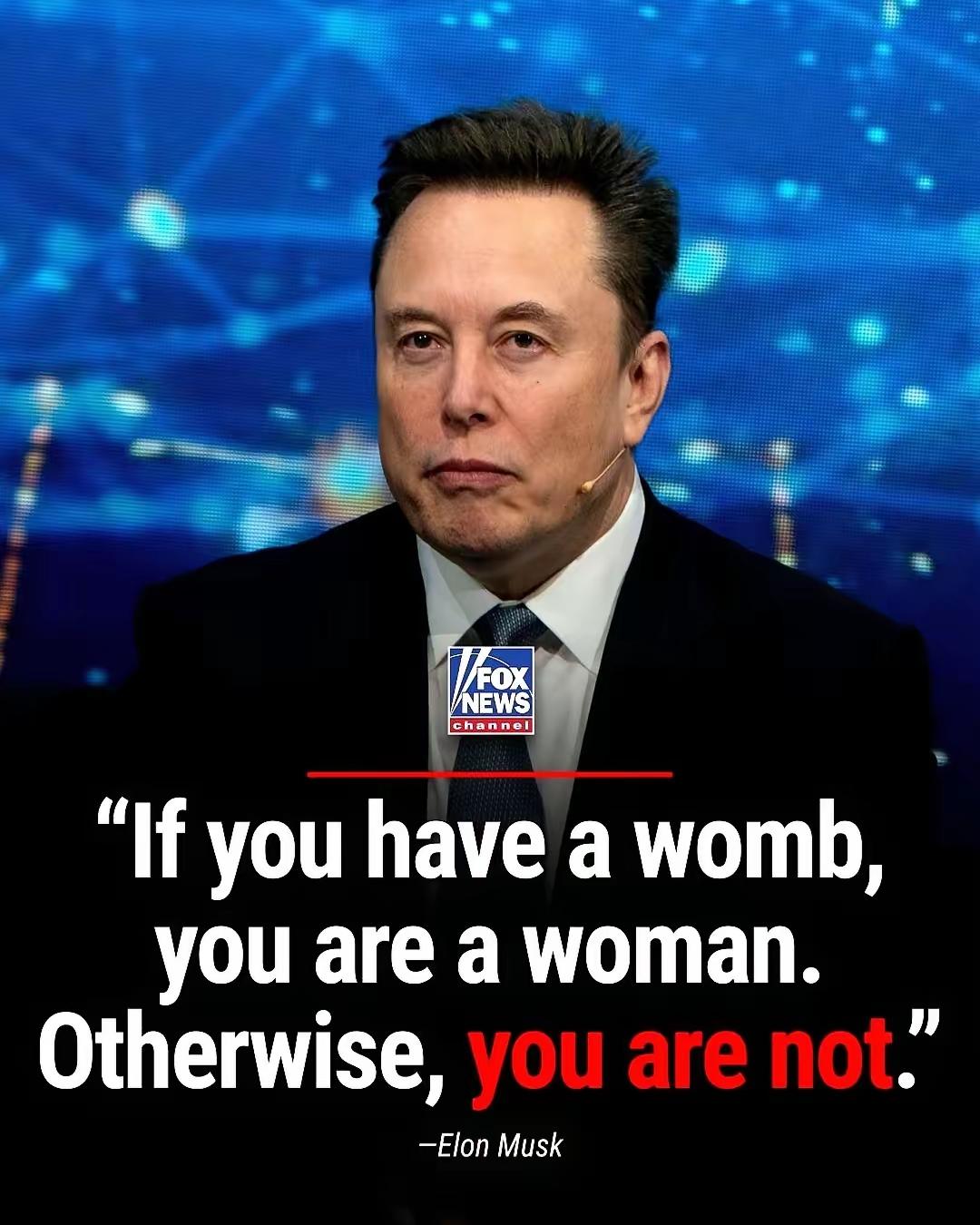 马斯克，地球上最有钱的男人，发了条推特。他说，有子宫的才是女人，没有的，就