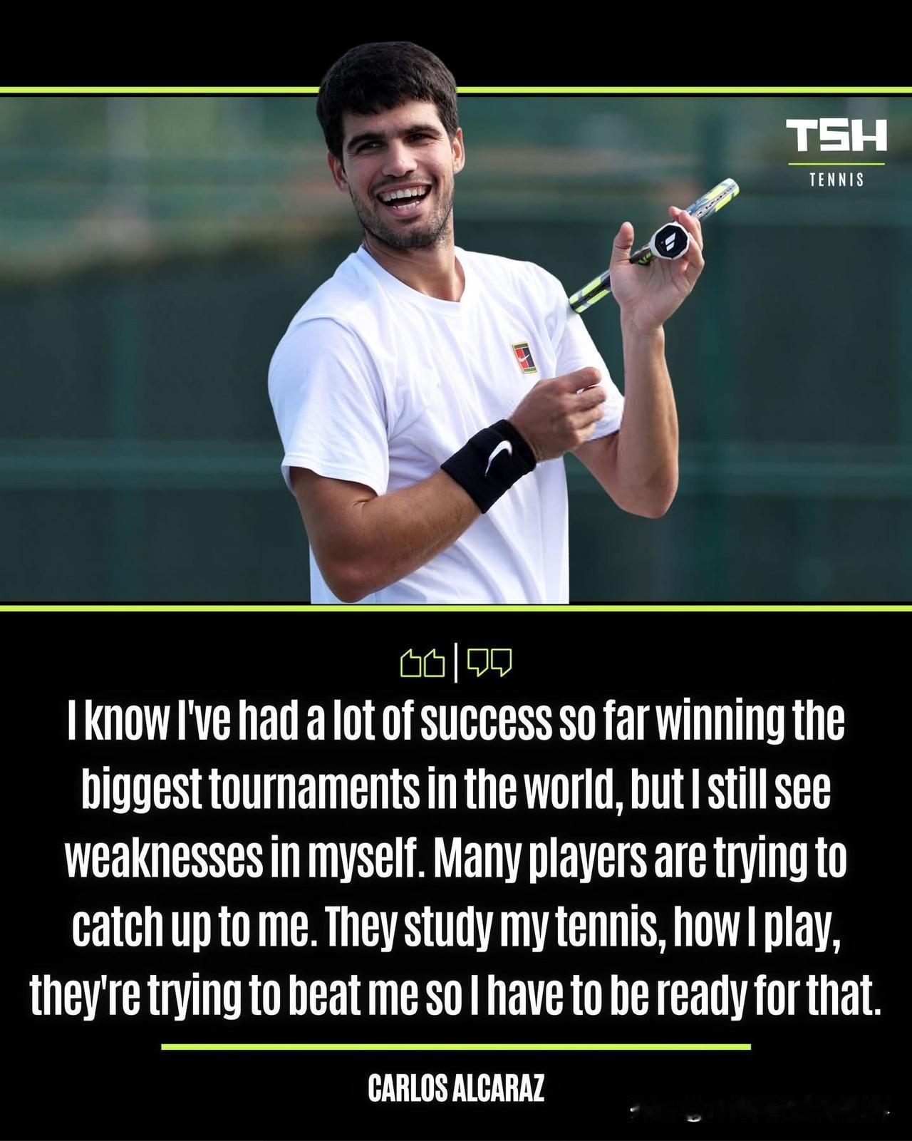 即便已经完成职业生涯大满贯，但阿尔卡拉斯仍然能意识到自身技术的不足，并深知自己必