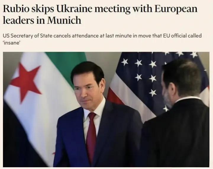 英国《金融时报》报道称，美国国务卿鲁比奥取消了在德国慕尼黑就乌克兰问题与欧洲领导