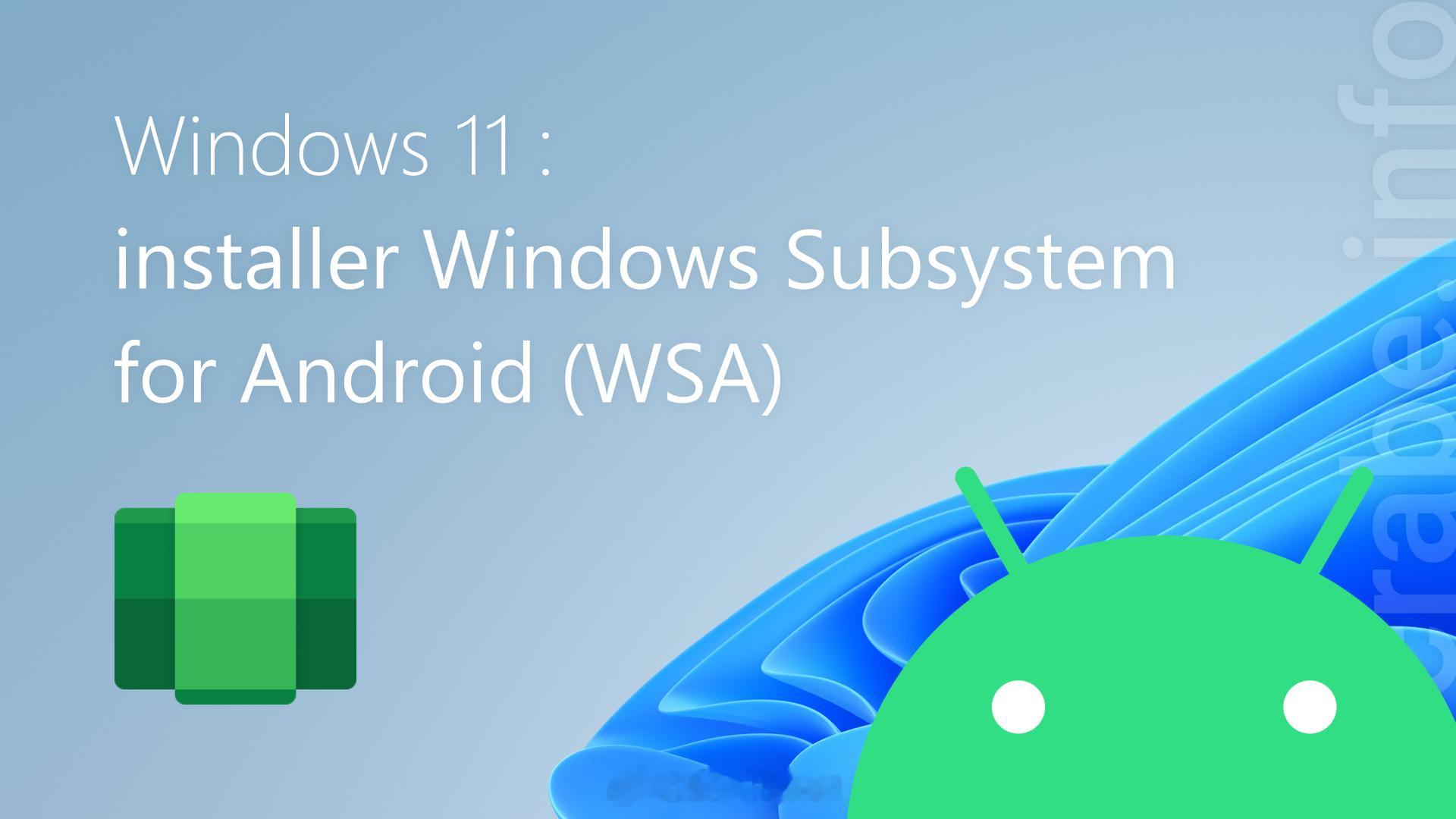 WSA全称WindowsSubsystemforAndroid，安卓子系统