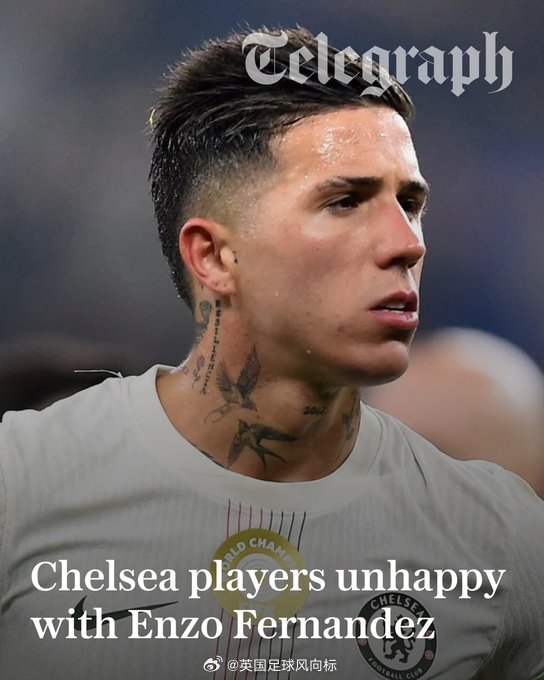 【切尔西球员对恩佐不满】《电讯报》独家消息：恩佐-费尔南德斯最近几周的行为和言论