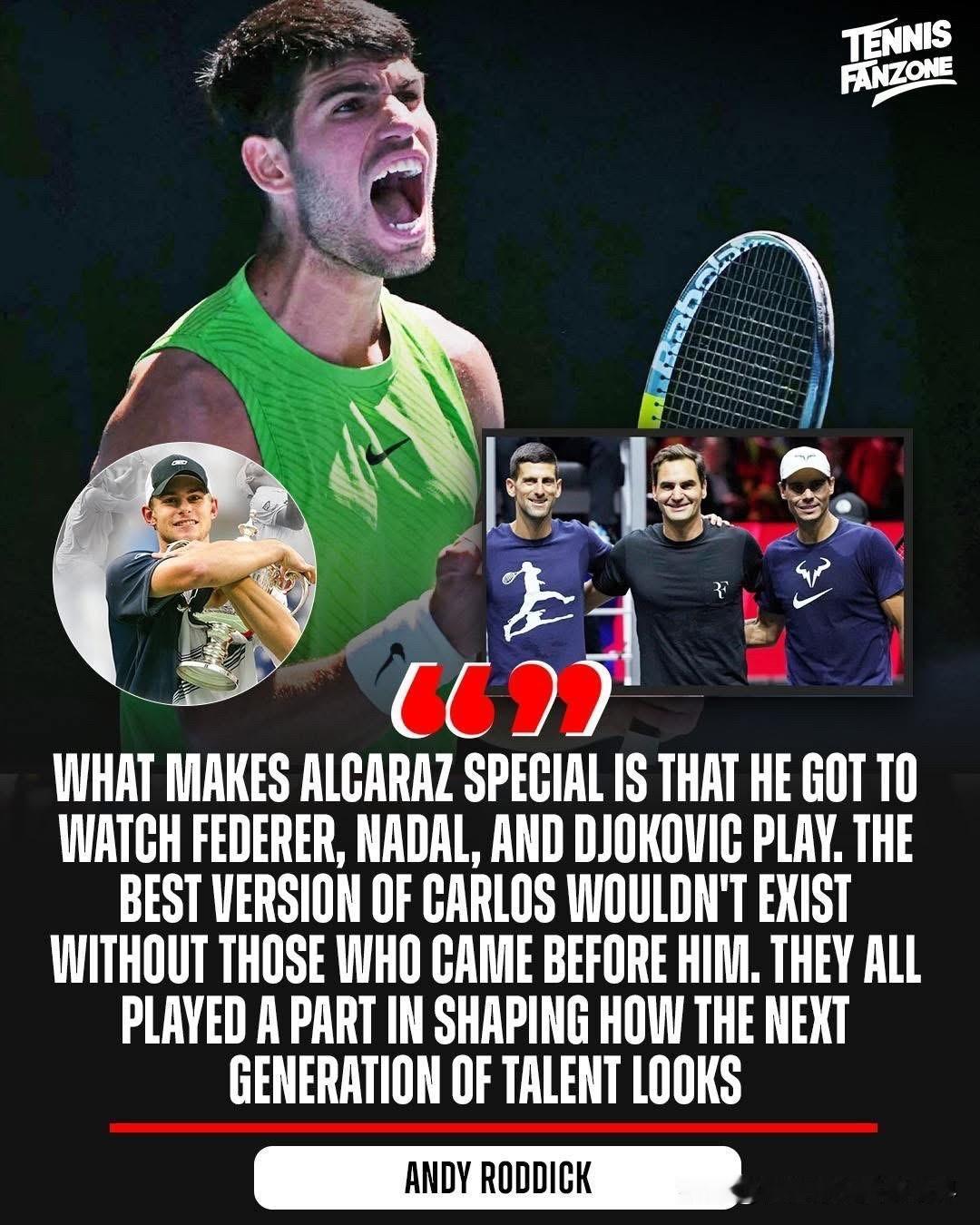 安迪·罗迪克认为之所以阿尔卡拉斯如此出色，是因为他有机会见证三巨头的比赛！前