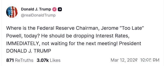 美国时间3月12日，特朗普急喊鲍威尔立即降息！“美联储主席杰罗姆·‘为时已晚’·