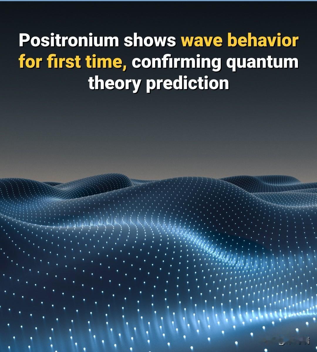 日本科学家终于在正电子素中观测到了物质波衍射现象，证实了正电子素的波动性，并推动