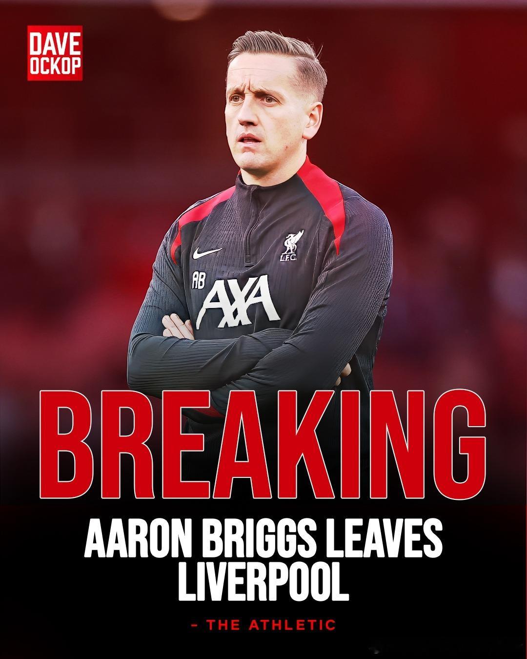 官方消息：利物浦与一线队定位球教练亚伦·布里格斯分道扬镳终于意识到要™找个专业