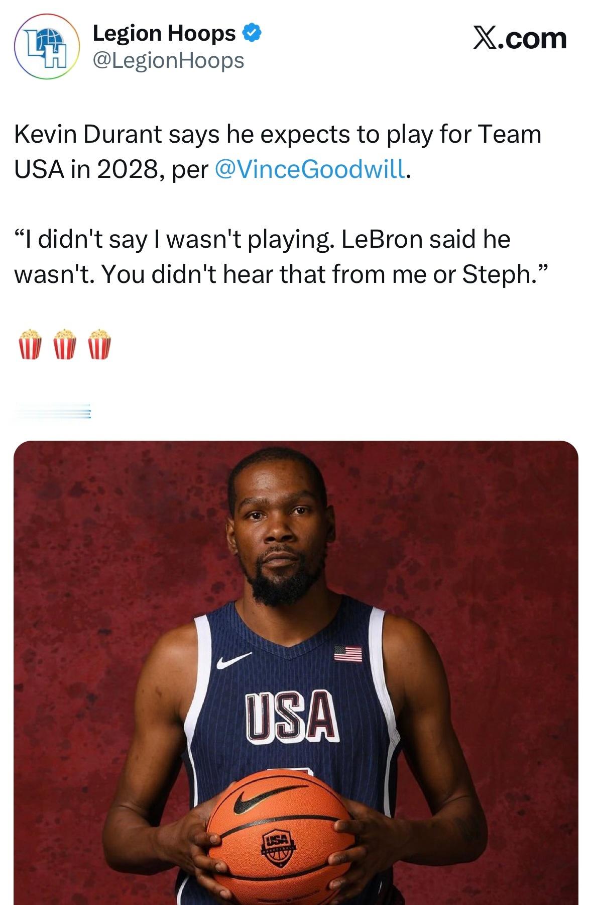 杜兰特表示，他预计会在2028年代表美国男篮出战奥运会“我没说过我不打。勒布朗说