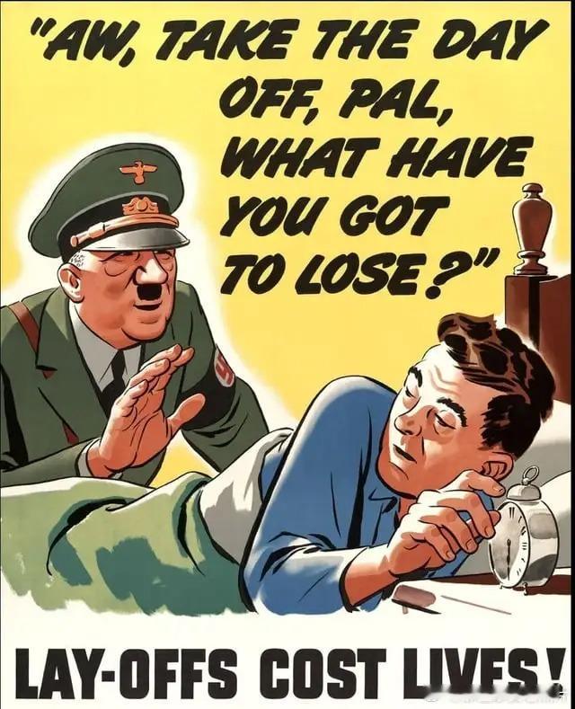 1942年的美国海报，希特勒鼓励工人躺在床上而不是去上班。：“哦，伙计，休息一天