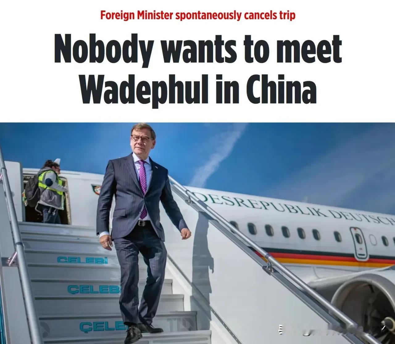 没有人愿意与他会面”,德国外长瓦登富尔不得不取消对中方的访问,德国媒体称之为“一