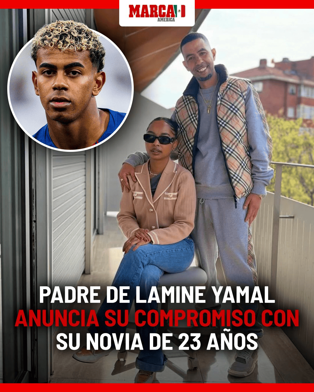 马卡: 亚马尔父亲疑似订婚, 伴侣现年23岁仅比亚马尔大5岁