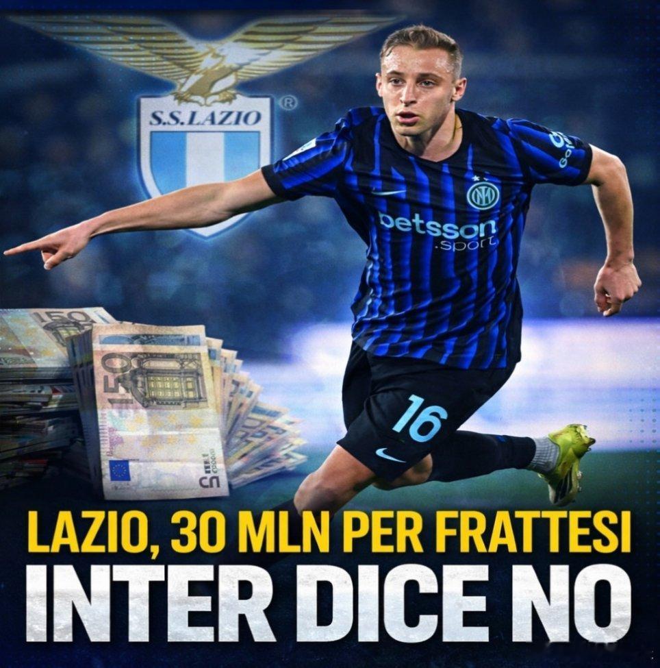 拉齐奥为弗拉泰西开出3000万欧元报价（租借+选择性买断），国际米兰拒绝了这一请